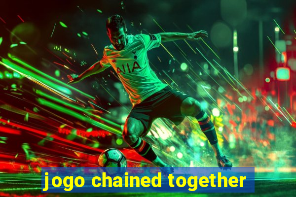 jogo chained together